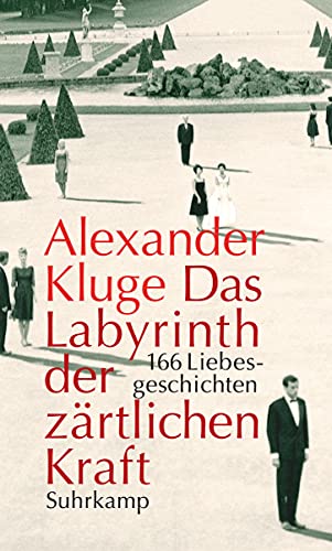 Das Labyrinth der zärtlichen Kraft: 166 Liebesgeschichten. Mit einer DVD von Suhrkamp Verlag AG