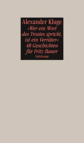 »Wer ein Wort des Trostes spricht, ist ein Verräter«: 48 Geschichten für Fritz Bauer von Suhrkamp Verlag AG
