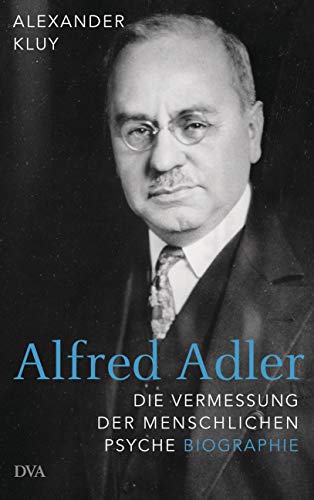 Alfred Adler: Die Vermessung der menschlichen Psyche - Biographie von DVA Dt.Verlags-Anstalt