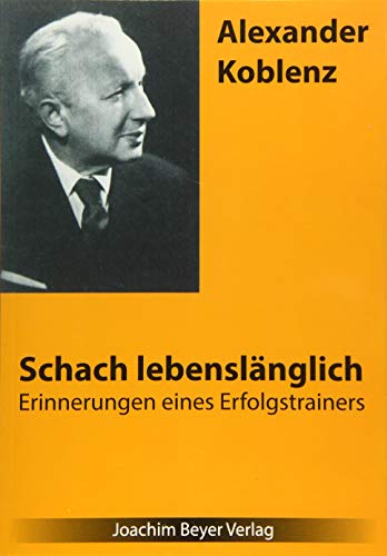 Schach lebenslänglich: Die Erinnerungen eines Erfolgstrainers