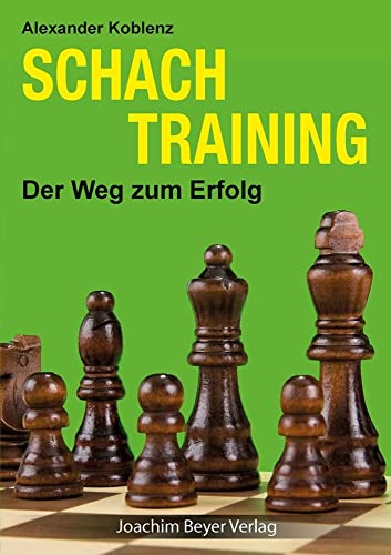 Schachtraining: Der Weg zum Erfolg von Beyer, Joachim Verlag