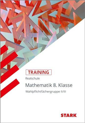 Training Realschule - Mathematik 8. Klasse Wahlpflichtfächergruppe II/III: Grundwissen