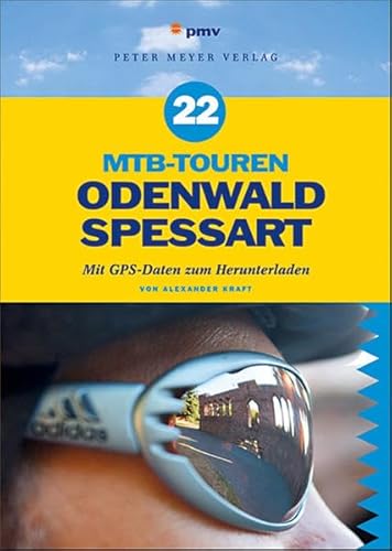 22 MTB-Touren Odenwald Spessart: Mit GPS-Daten zum Herunterladen von Peter Meyer Verlag