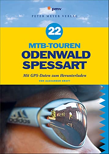 22 MTB-Touren Odenwald Spessart: Mit GPS-Daten zum Herunterladen von Peter Meyer Verlag