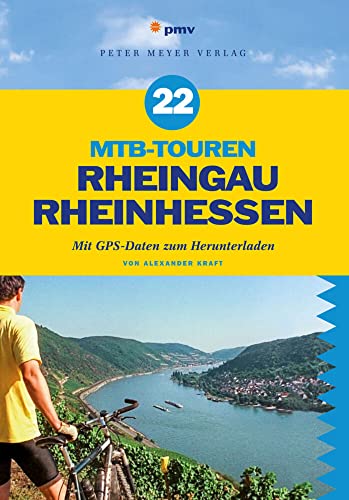 22 MTB-Touren Rheingau Rheinhessen: Mit GPS-Daten zum Herunterladen von Peter Meyer Verlag