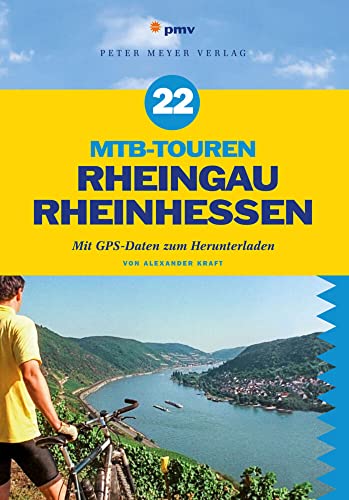 22 MTB-Touren Rheingau Rheinhessen: Mit GPS-Daten zum Herunterladen: Mit GPS-Daten zum Herunterladen von Peter Meyer Verlag