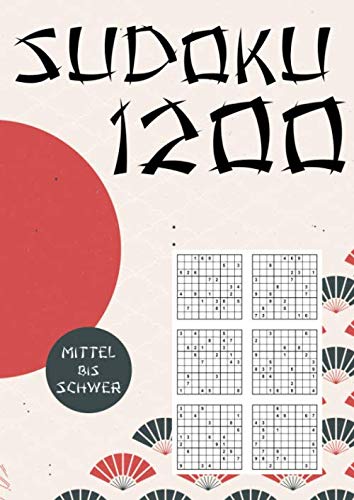 Das Große Sudoku Buch mit 1200 Rätseln – MITTEL bis SCHWER: Das XXL Sudoku Buch für Erwachsene. Ideal zum logischen Denken trainieren und Langeweile ... Buch. 1200 Sudoku Rätsel für Jung und Alt