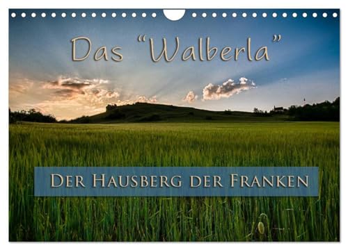 Das Walberla - Der Hausberg der Franken (Wandkalender 2024 DIN A4 quer), CALVENDO Monatskalender: Eindrücke vom Hausberg der Franken von CALVENDO