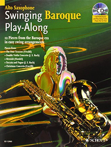 Swinging Baroque Play-Along: 12 Stücke aus dem Barock in einfachen Swing-Arrangements. Alt-Saxophon. Ausgabe mit CD.: pour saxophone alto. alto saxophone. (Schott Master Play-Along Series)