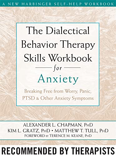 The Dialectical Behaviour Therapy Skills Workbook for Anxiety: Breaking Free from Worry, Panic, PTSD, and Other Anxiety Symptoms (A New Harbinger Self-Help Workbook) von New Harbinger