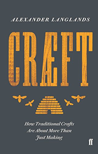 Craeft: How Traditional Crafts Are about More than Just Making von Faber & Faber