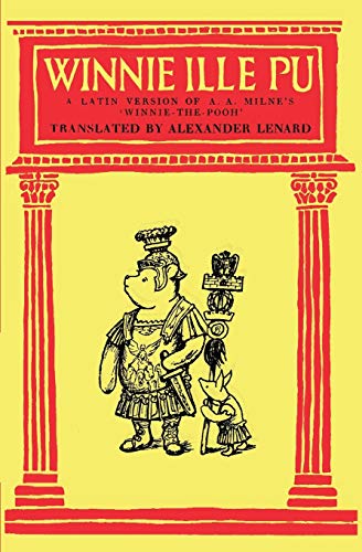 Winnie Ille Pu A Latin Translation of A. A. Milne's 'Winnie-the-Pooh'