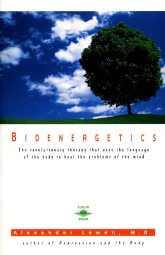 Bioenergetics: The Revolutionary Therapy That Uses the Language of the Body to Heal the Problems of the Mind (Compass)