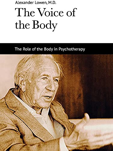 The Voice of the Body: The Role of the Body in Psychotherapy The Voice of the Body: The Role of the Body in Psychotherapy