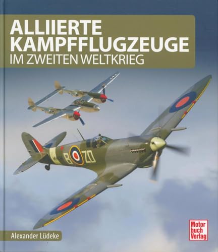 Alliierte Kampfflugzeuge: im Zweiten Weltkrieg