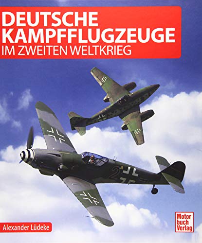 Deutsche Kampfflugzeuge im Zweiten Weltkrieg von Motorbuch Verlag