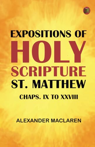 Expositions of Holy Scripture: St. Matthew Chaps. IX to XXVIII von Zinc Read