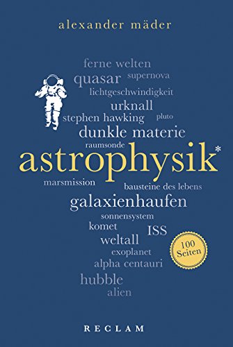 Astrophysik. 100 Seiten (Reclam 100 Seiten)