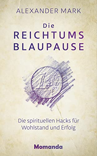 Die Reichtumsblaupause: Die spirituellen Hacks für Wohlstand und Erfolg von Momanda