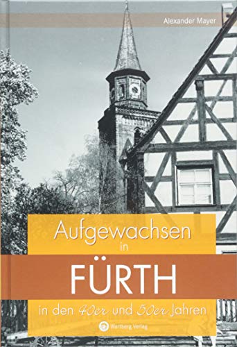 Aufgewachsen in Fürth in den 40er und 50er Jahren: Kindheit und Jugend