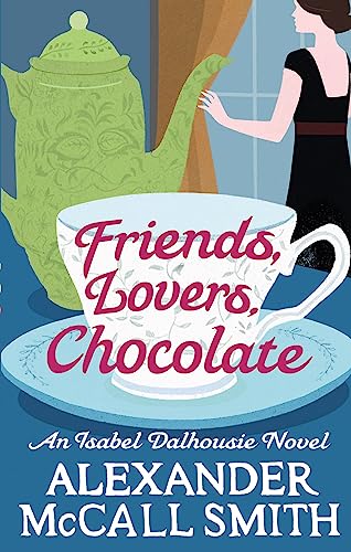 Friends, Lovers, Chocolate: An Isabel Dalhousie Novel (Isabel Dalhousie Novels) von Abacus