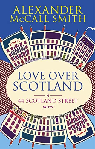 Love Over Scotland: A 44 Scotland Street Novel