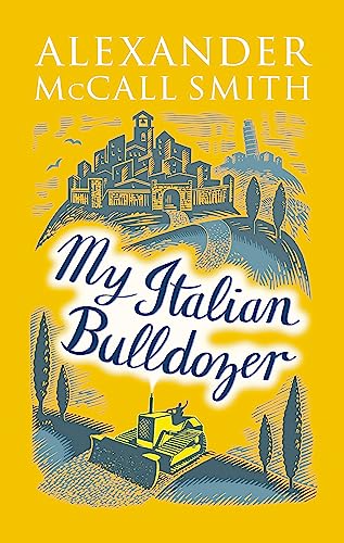My Italian Bulldozer: Alexander McCall Smith My Italian Bulldozer: Alexander McCall Smith von Little, Brown Book Group