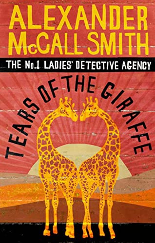 Tears of the Giraffe: The multi-million copy bestselling No. 1 Ladies' Detective Agency series