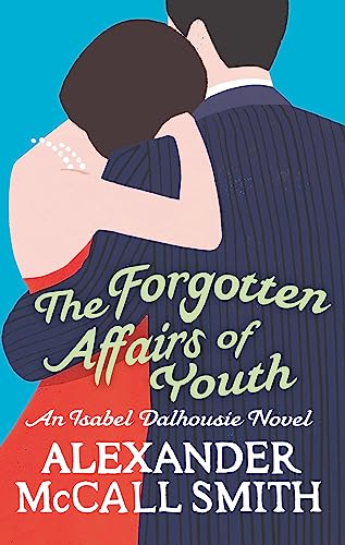 The Forgotten Affairs of Youth: An Isabel Dalhousie Novel (Isabel Dalhousie Novels) von Little, Brown Book Group