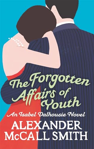 The Forgotten Affairs of Youth: An Isabel Dalhousie Novel (Isabel Dalhousie Novels)