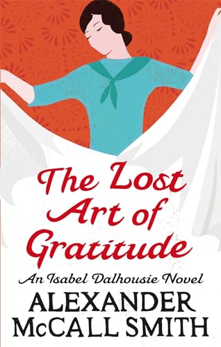 The Lost Art Of Gratitude: An Isabel Dalhousie Novel (Isabel Dalhousie Novels) von Abacus