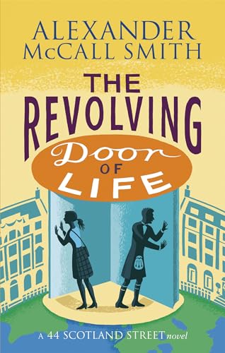 The Revolving Door of Life: A 44 Scotland Street Novel