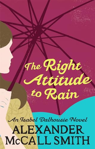 The Right Attitude To Rain (Isabel Dalhousie Novels)