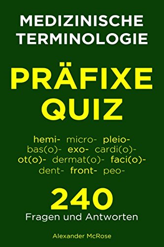 Medizinische Terminologie Präfixe Quiz: Überprüfen Sie Ihr Wissen über Medizinische Terminologie Präfixe mit diesen 240 Fragen!