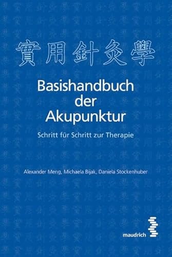 Basishandbuch der Akupunktur: Schritt für Schritt zur Therapie