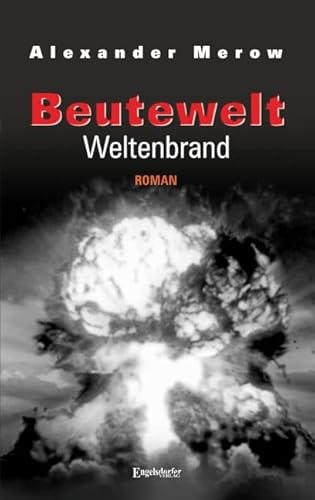 Beutewelt VII: Weltenbrand: Roman von Engelsdorfer Verlag