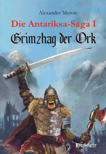 Die Antariksa-Saga I - Grimzhag der Ork: Roman