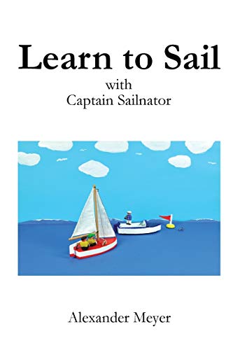 Learn to Sail with Captain Sailnator von CREATESPACE