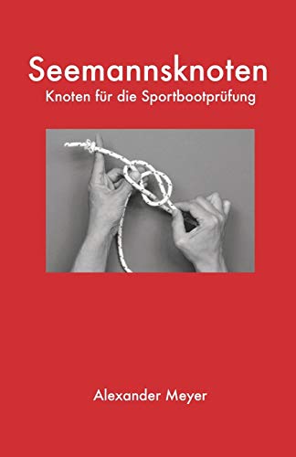 Seemannsknoten: Knoten für die Sportbootprüfung von CREATESPACE