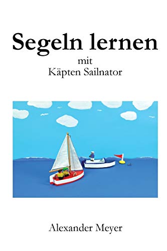 Segeln lernen mit Käpten Sailnator von CREATESPACE