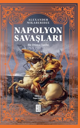 Napolyon Savaşları: Bir Dünya Tarihi Napolyon Savaşları: Bir Dünya Tarihi von Ketebe Yayınları