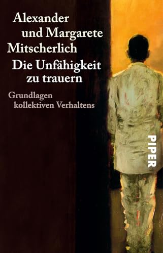 Die Unfähigkeit zu trauern: Grundlagen kollektiven Verhaltens von PIPER