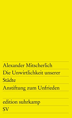 Die Unwirtlichkeit unserer Städte: Anstiftung zum Unfrieden (edition suhrkamp) von Suhrkamp Verlag AG