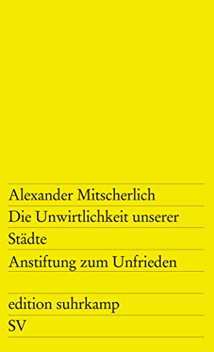 Die Unwirtlichkeit unserer Städte: Anstiftung zum Unfrieden (edition suhrkamp)