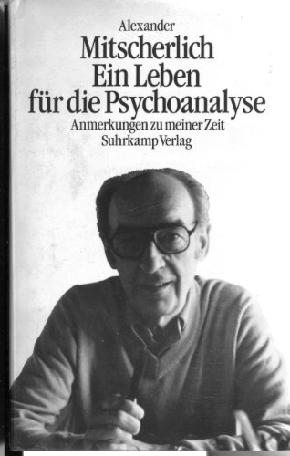 Ein Leben für die Psychoanalyse. Anmerkungen zu meiner Zeit. von Suhrkamp