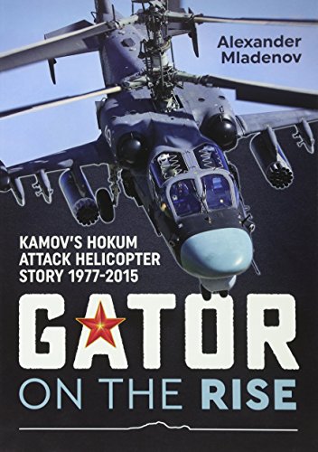 Gator on the Rise: Kamov'S Hokum Attack Helicopter Story 1977-2015
