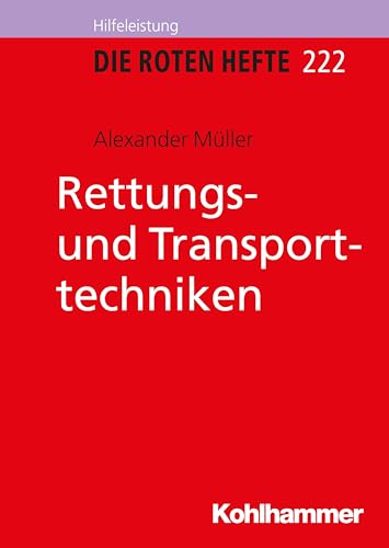 Rettungs- und Transporttechniken (Die Roten Hefte/Ausbildung kompakt, 222, Band 222) von Kohlhammer W.