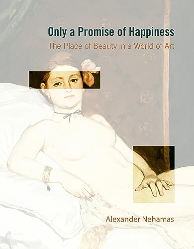 Only a Promise of Happiness: The Place of Beauty in a World of Art von Princeton University Press