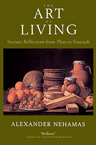 The Art of Living: Socratic Reflections from Plato to Foucault (Sather Classical Lectures)
