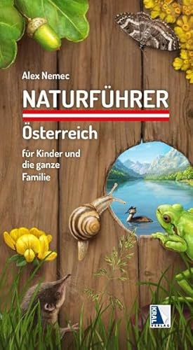Naturführer Österreich für Kinder und die ganze Familie von Kral, Berndorf
